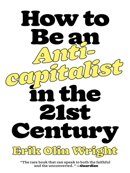 Title details for How to Be an Anticapitalist in the Twenty-First Century by Erik Olin Wright - Available